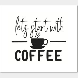 Start with Coffee Posters and Art